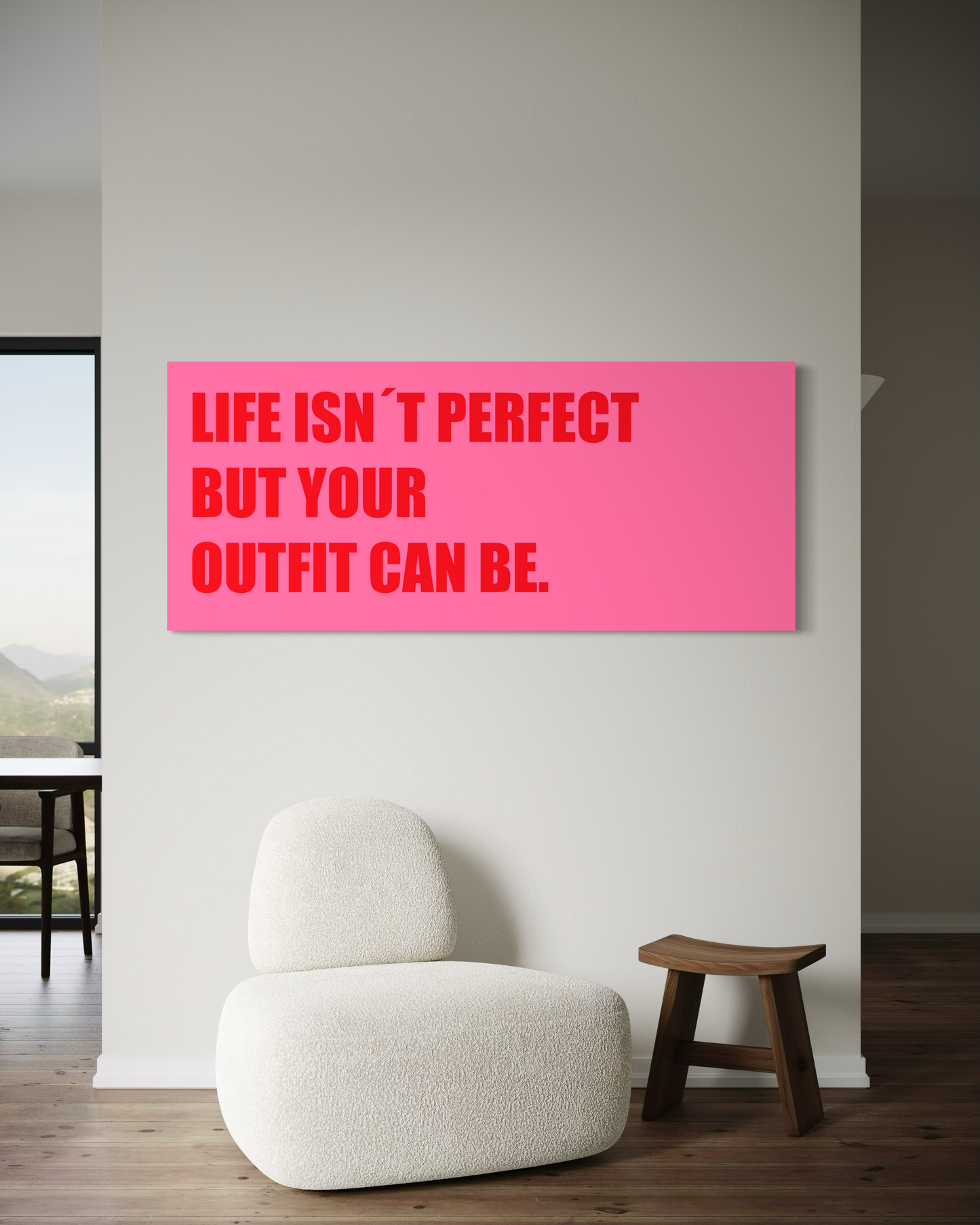Cuadro Canvas - Life isn´t perfect but your outfit can be